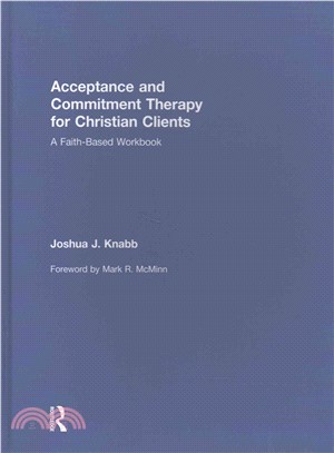 Acceptance and Commitment Therapy for Christian Clients ─ A Faith-Based Workbook