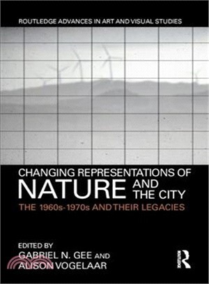 Changing Representations of Nature and the City ─ The 1960s-1970s and Their Legacies