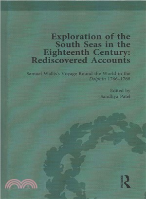 Exploration of the South Seas in the Eighteenth Century ― Rediscovered Accounts: Samuel Wallis Voyage Round the World in the Dolphin 1766-1768