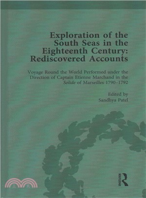 Exploration of the South Seas in the Eighteenth Century Rediscovered Accounts ― Voyage Round the World Performed Under the Direction of Captain Etienne Marchand in the Solide of Marseilles 1790-1792