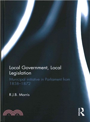 Local Government, Local Legislation ─ Municipal Initiative in Parliament from 1858-1872