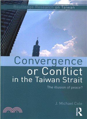 Convergence or Conflict in the Taiwan Strait ─ The Illusion of Peace?