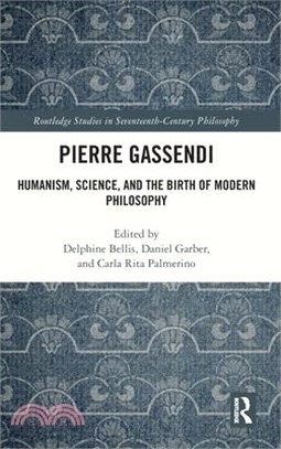 Pierre Gassendi ― Humanism, Science, and the Birth of Modern Philosophy