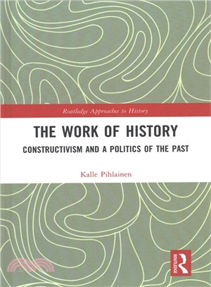 The Work of History ― Constructivism and a Politics of the Past