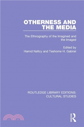 Otherness and the Media：The Ethnography of the Imagined and the Imaged