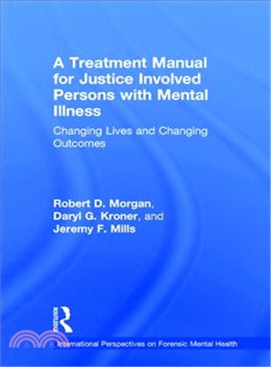 A Treatment Manual for Justice Involved Persons With Mental Illness ─ Changing Lives and Changing Outcomes