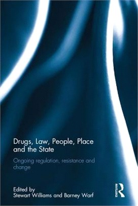 Drugs, Law, People, Place and the State ─ Ongoing Regulation, Resistance and Change