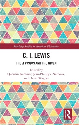 C.I. Lewis's Conceptual Pragmatism：The A Priori and the Given