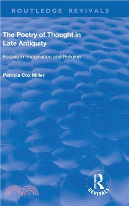 hThe Poetry of Thought in Late Antiquity：Essays in Imagination and Religion