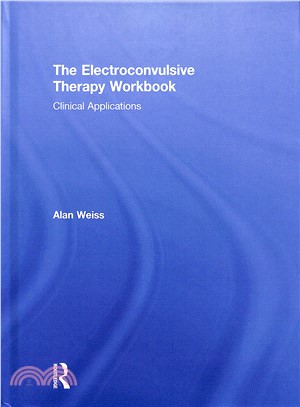 The Electroconvulsive Therapy Workbook ― Clinical Applications