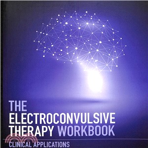 The Electroconvulsive Therapy Workbook ― Clinical Applications