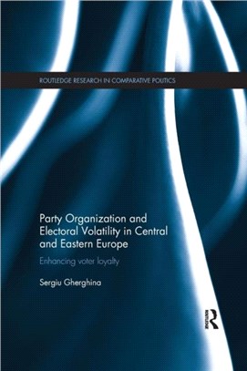 Party Organization and Electoral Volatility in Central and Eastern Europe ─ Enhancing Voter Loyalty