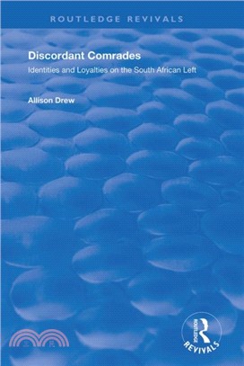 Discordant Comrades：Identities and Loyalties on the South African Left