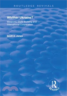 Whither Ukraine? ― Weapons, State Building and International Cooperation
