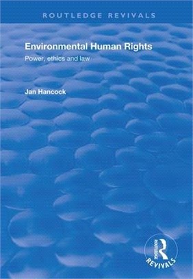 Environmental Human Rights: Power, Ethics and Law