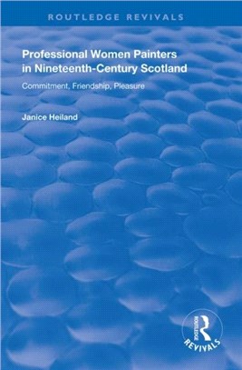 Professional Women Painters in Nineteenth-Century Scotland：Commitment, Friendship, Pleasure