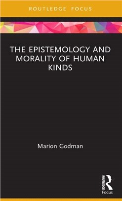 The Epistemology and Morality of Human Kinds