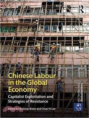 Chinese Labour in the Global Economy ─ Capitalist Exploitation and Strategies of Resistance
