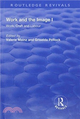 Work and the Image: v. 1: Work, Craft and Labour - Visual Representations in Changing Histories