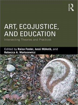 Art, Ecojustice, and Education ― Intersecting Theories and Practices