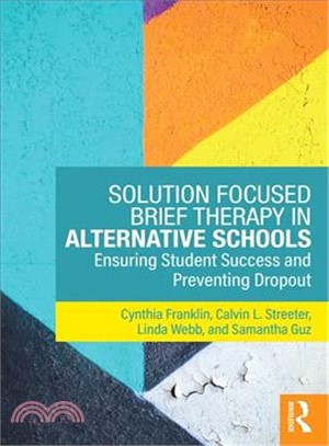 Solution-focused Brief Therapy in Alternative Schools ― Ensuring Student Success and Preventing Dropout