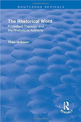 The Rhetorical Word：Protestant Theology and the Rhetoric of Authority