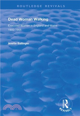 Dead Woman Walking：Executed Women in England and Wales, 1900-55