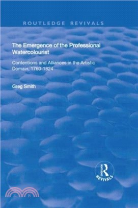 The Emergence of the Professional Watercolourist：Contentions and Alliances in the Artistic Domain, 1760-1824