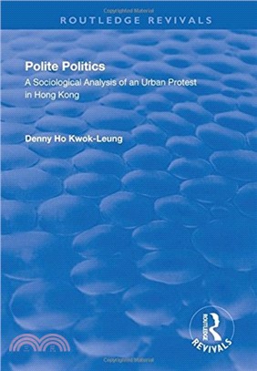 Polite Politics：A Sociological Analysis of an Urban Protest in Hong Kong