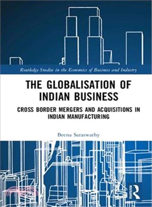 The Globalisation of Indian Business ― Cross Border Mergers and Acquisitions in Indian Manufacturing