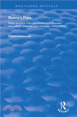 Russia's Plato：Plato and the Platonic Tradition in Russian Education, Science and Ideology (1840-1930)