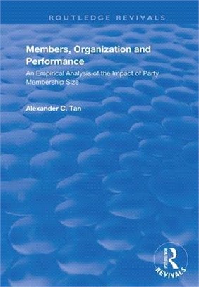 Members, Organizations and Performance: An Empirical Analysis of the Impact of Party Membership Size: An Empirical Analysis of the Impact of Party Mem