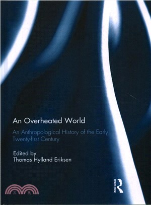 An Overheated World ─ An Anthropological History of the Early 21st Century