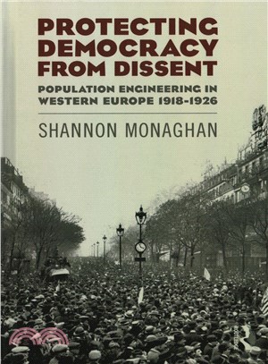 Protecting Democracy from Dissent ─ Population Engineering in Western Europe 1918-1926
