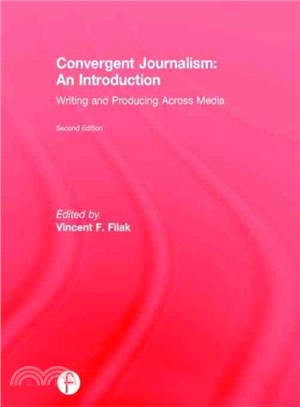 Convergent Journalism ― An Introduction; Writing and Producing Across Media