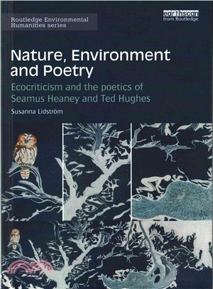 Nature, Environment and Poetry ─ Ecocriticism and the Poetics of Seamus Heaney and Ted Hughes