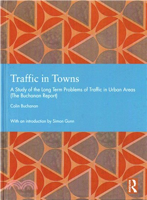 Traffic in towns : a study of the long term problems of traffic in urban areas (The Buchanan report) /
