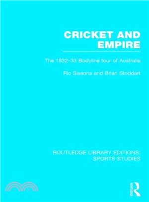 Cricket and Empire ─ The 1932-33 Bodyline Tour of Australia