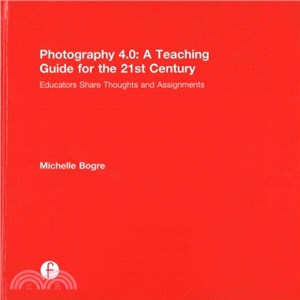 Photography 4.0 ― A Teaching Guide for the 21st Century; Educators Share Thoughts and Assignments