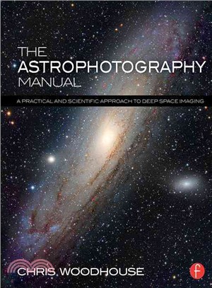 The Astrophotography Manual ─ A Practical and Scientific Approach to Deep Space Imaging