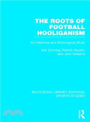 The Roots of Football Hooliganism ― An Historical and Sociological Study