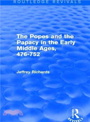 The Popes and the Papacy in the Early Middle Ages, 476-752