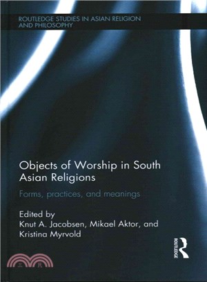 Objects of Worship in South Asian Religions ─ Forms, Practices and Meanings