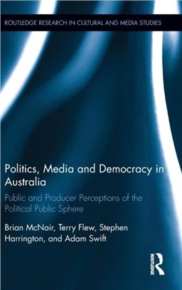 Politics, Media And Democracy In Australia: Political Communication