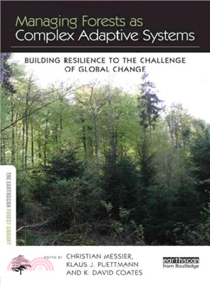 Managing Forests As Complex Adaptive Systems ─ Building Resilience to the Challenge of Global Change