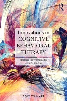 Innovations in Cognitive Behavioral Therapy ─ Strategic Interventions for Creative Practice