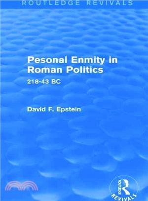Personal Enmity in Roman Politics ― 218-43 Bc