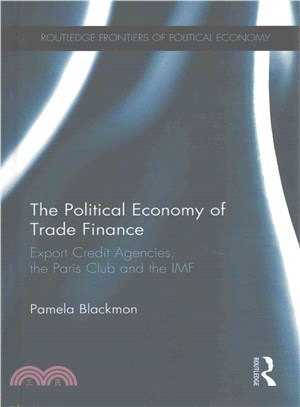 The Political Economy of Trade Finance ― Export Credit Agencies, the Paris Club and the Imf