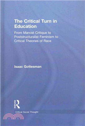 The Critical Turn in Education ─ From Marxist Critique to Poststructuralist Feminism to Critical Theories of Race