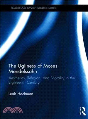 The Ugliness of Moses Mendelssohn ─ Aesthetics, Religion, and Morality in the Eighteenth Century